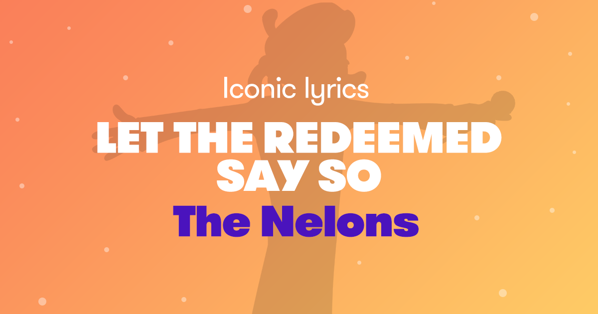 Lyrics of Let The Redeemed Say So
